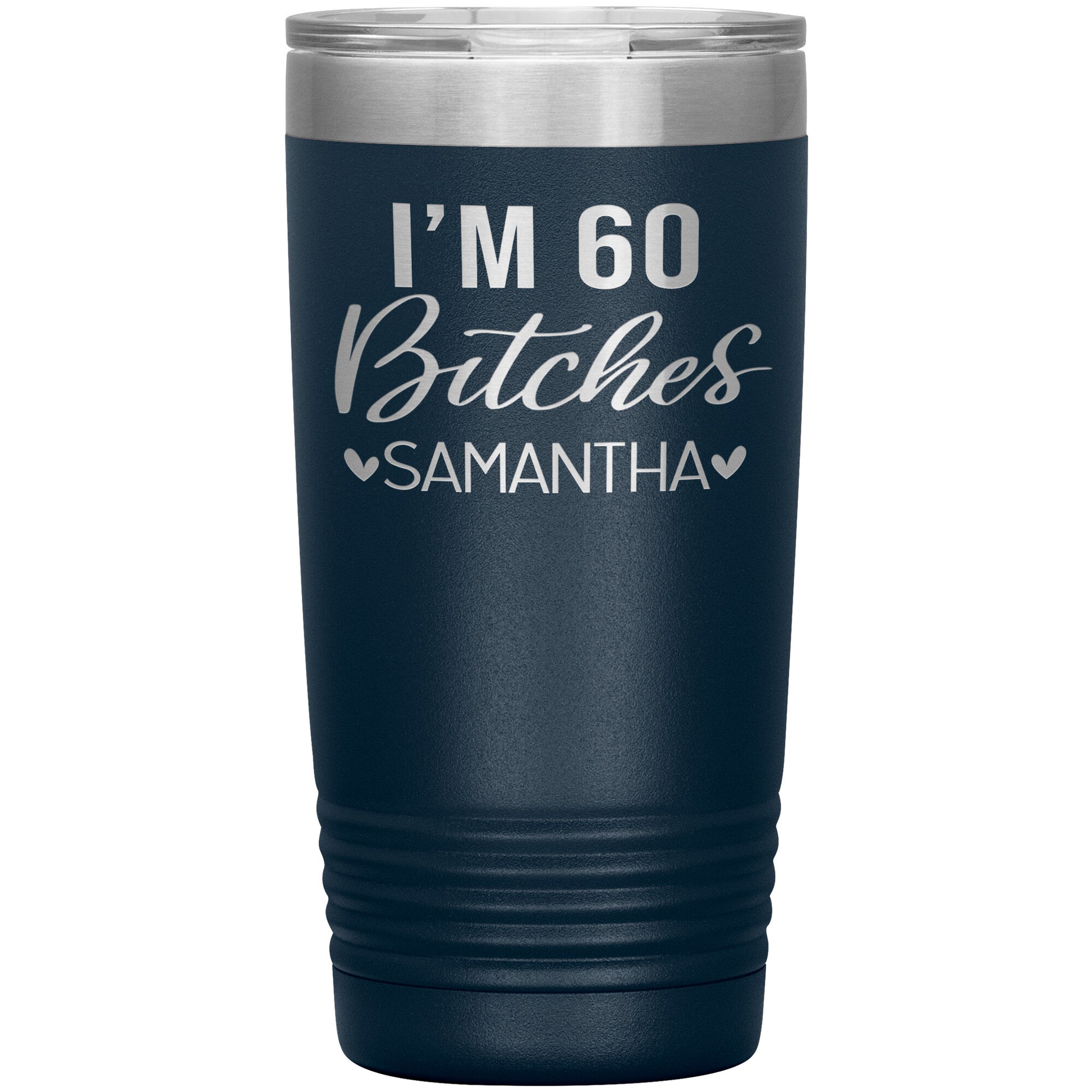 I'm 60 Bitches Birthday Tumbler