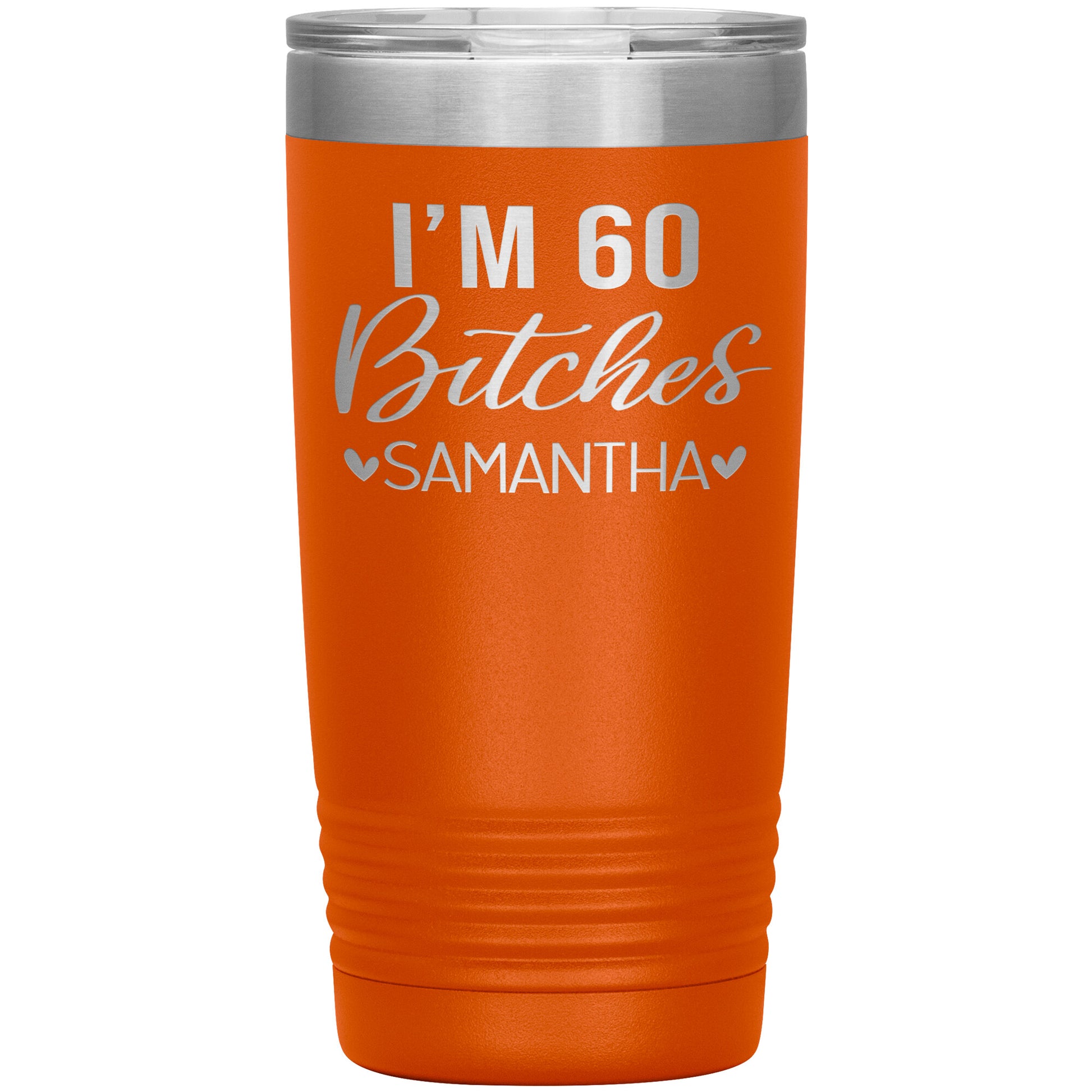 I'm 60 Bitches Birthday Tumbler