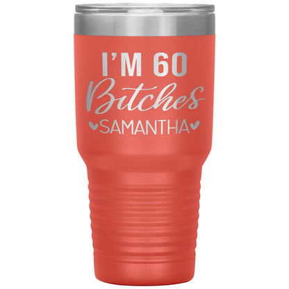 I'm 60 Bitches Birthday Tumbler