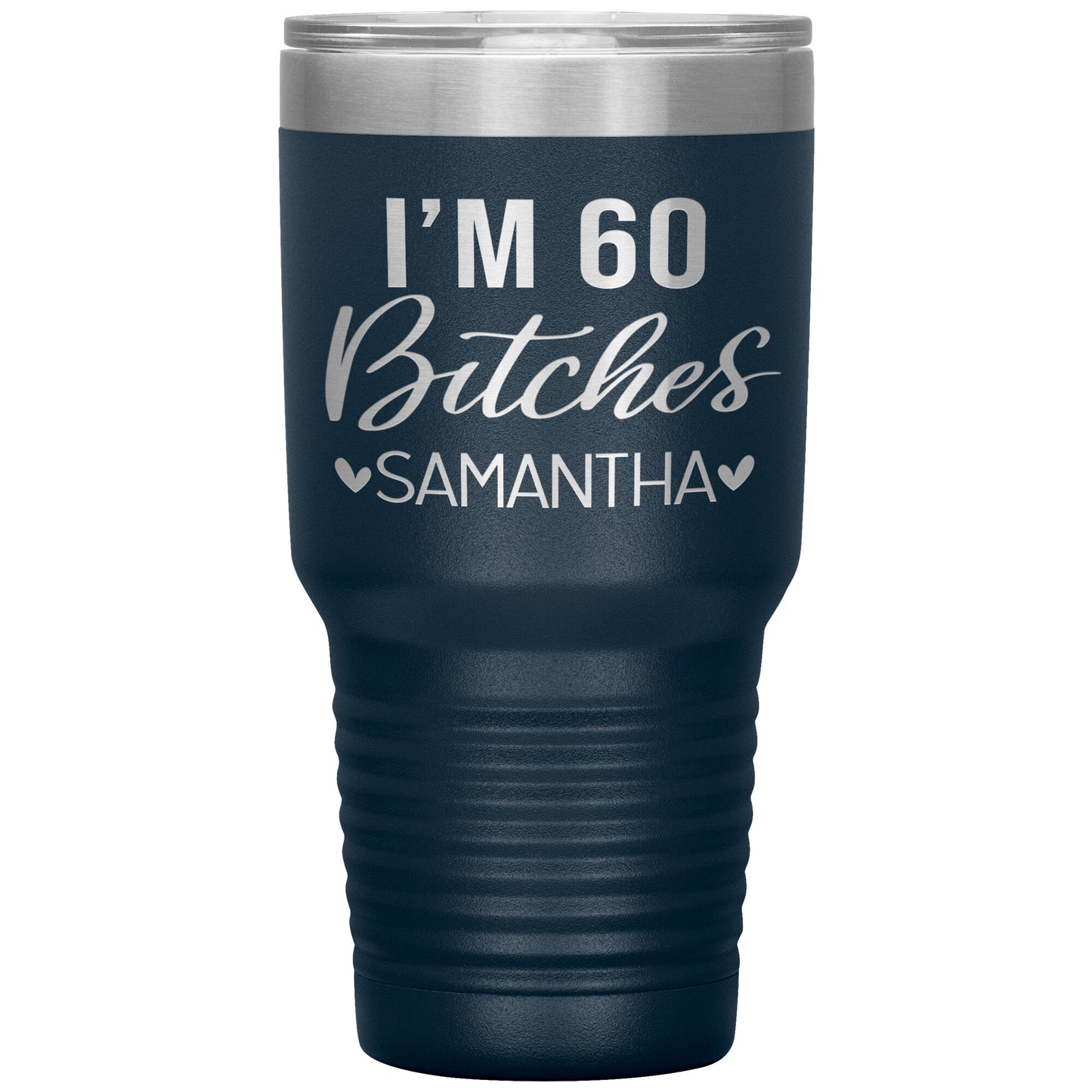 I'm 60 Bitches Birthday Tumbler