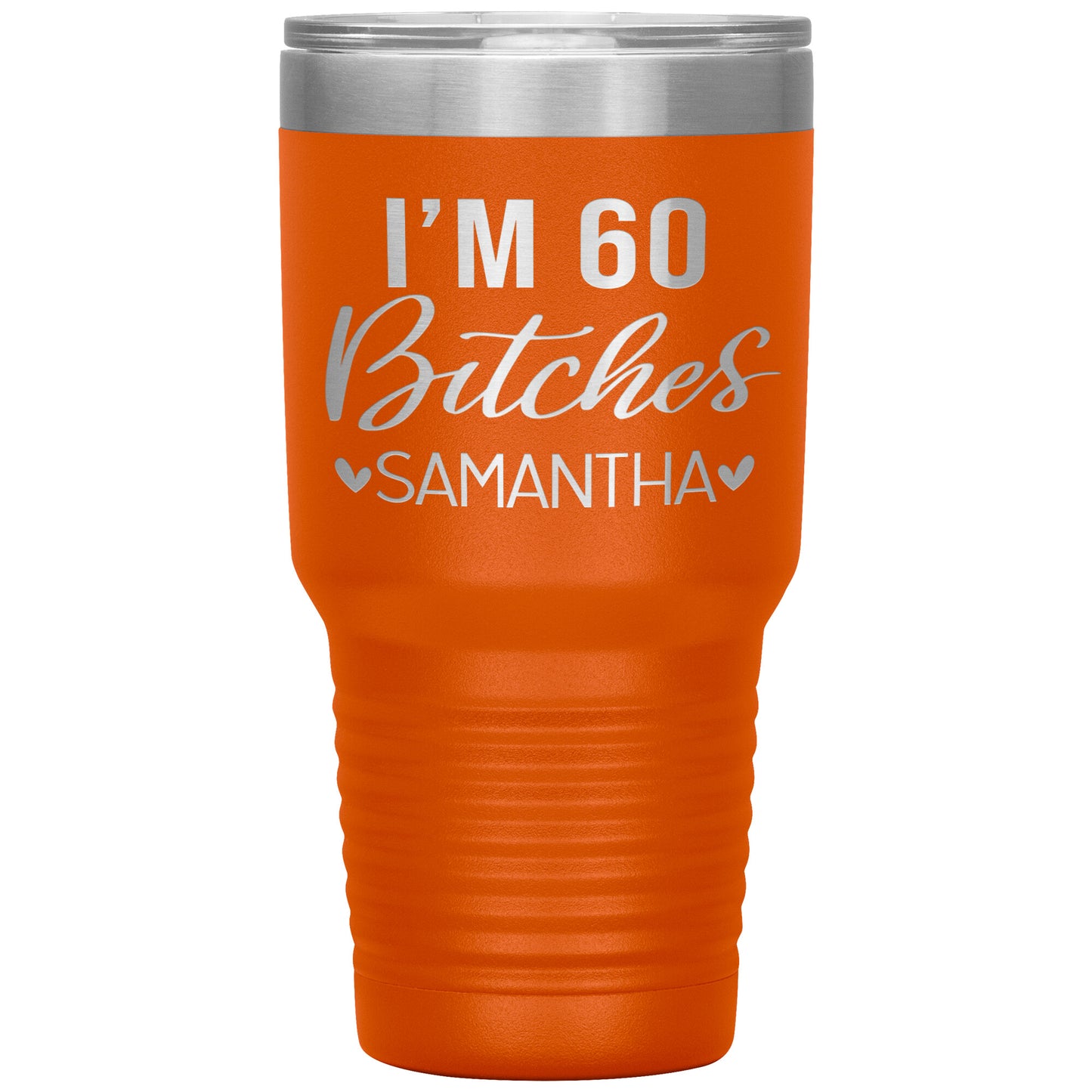 I'm 60 Bitches Birthday Tumbler