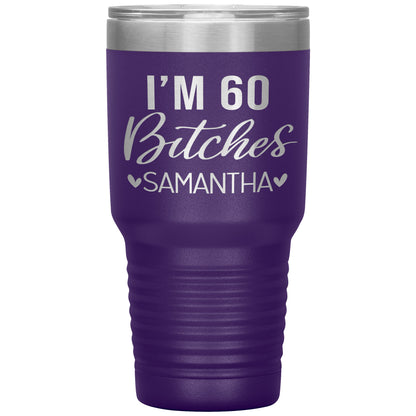 I'm 60 Bitches Birthday Tumbler