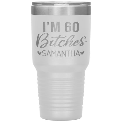 I'm 60 Bitches Birthday Tumbler