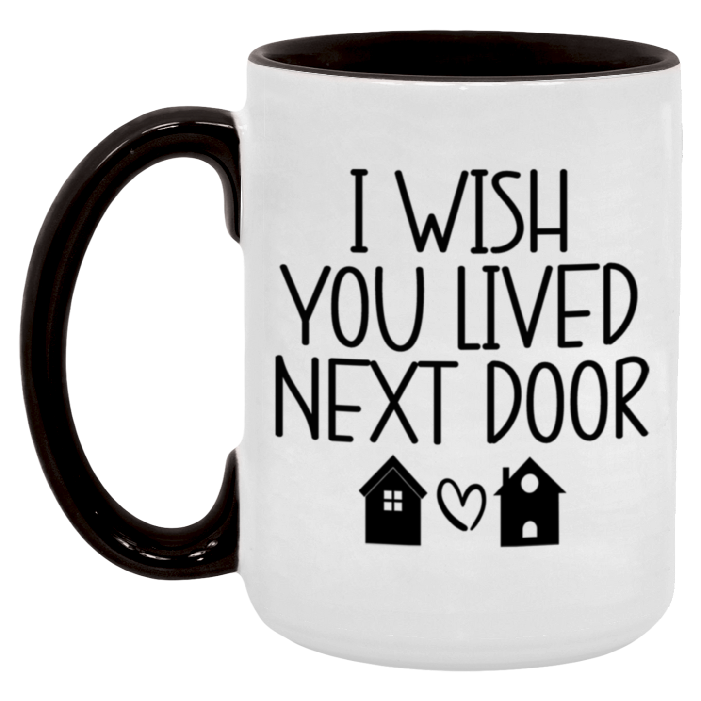 I Wish You Lived Next Door Mug