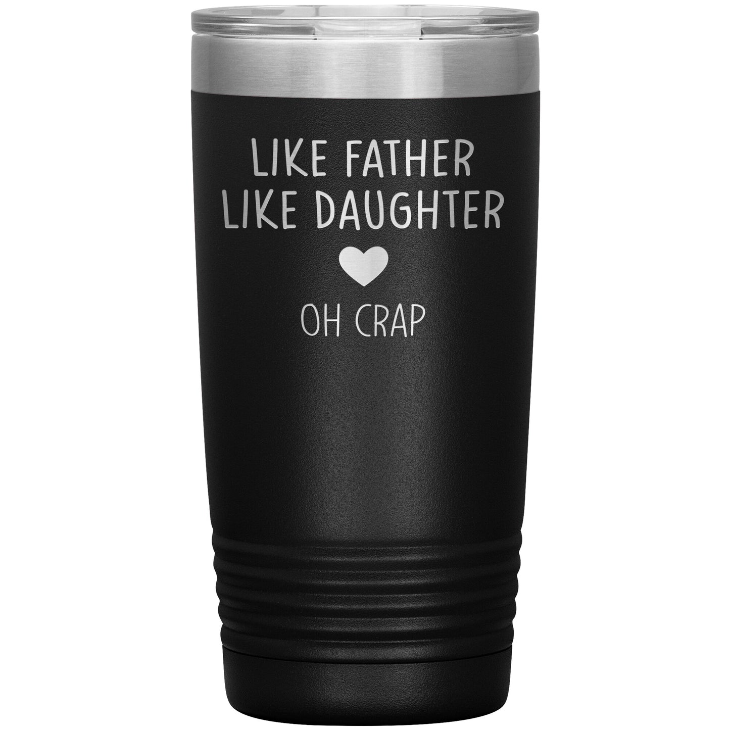 Like Father Like Daughter Oh Crap Tumbler