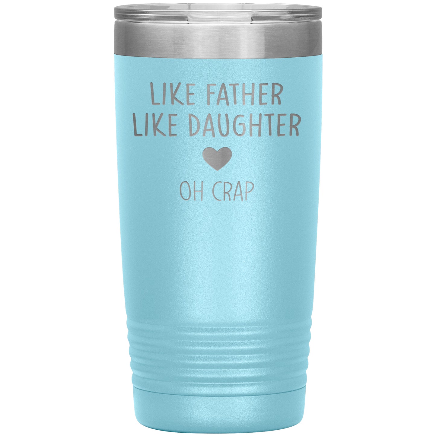 Like Father Like Daughter Oh Crap Tumbler