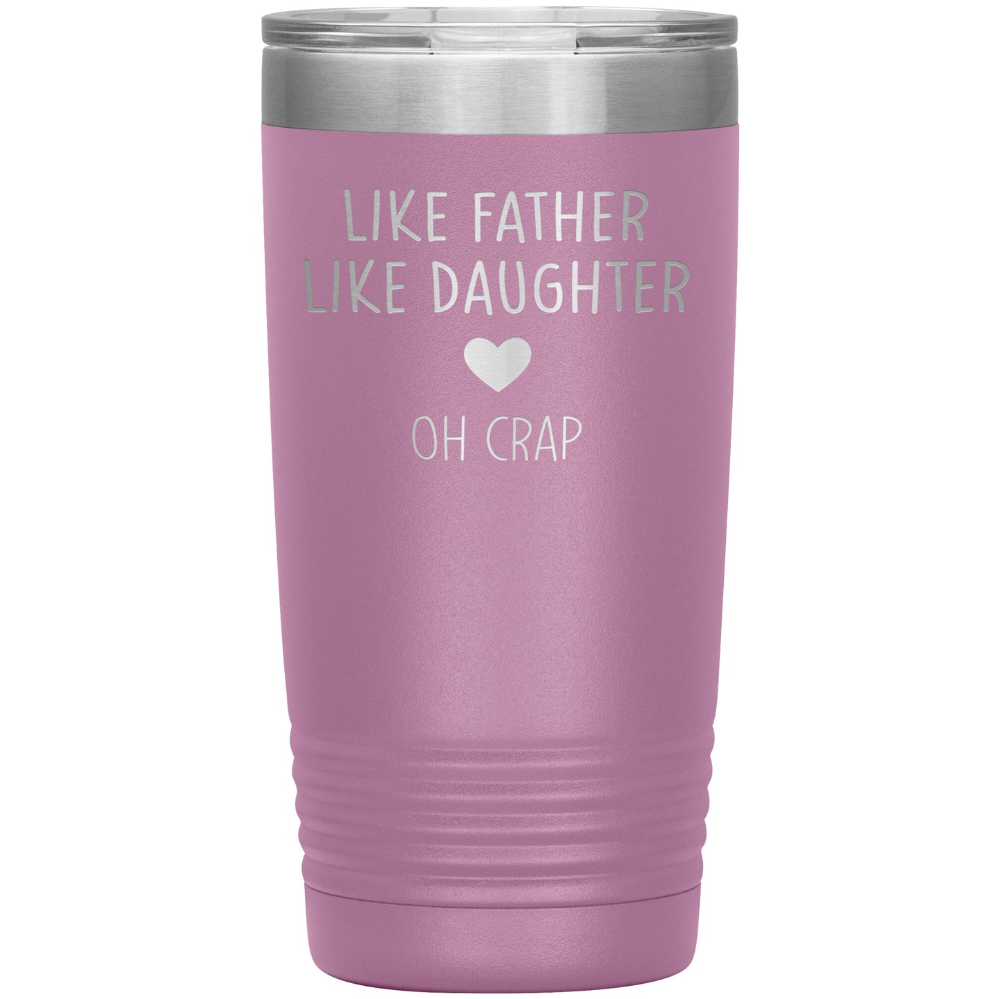 Like Father Like Daughter Oh Crap Tumbler