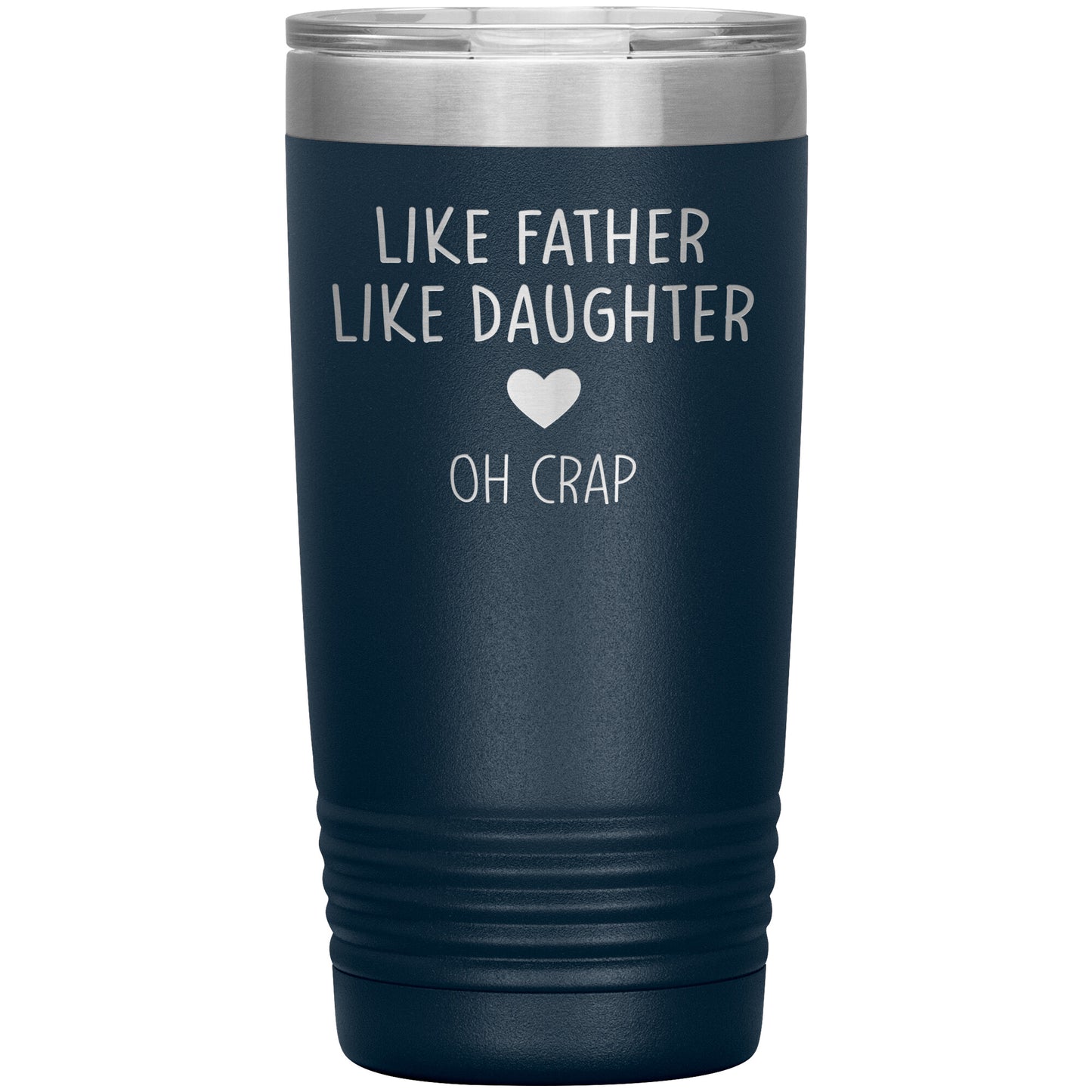 Like Father Like Daughter Oh Crap Tumbler