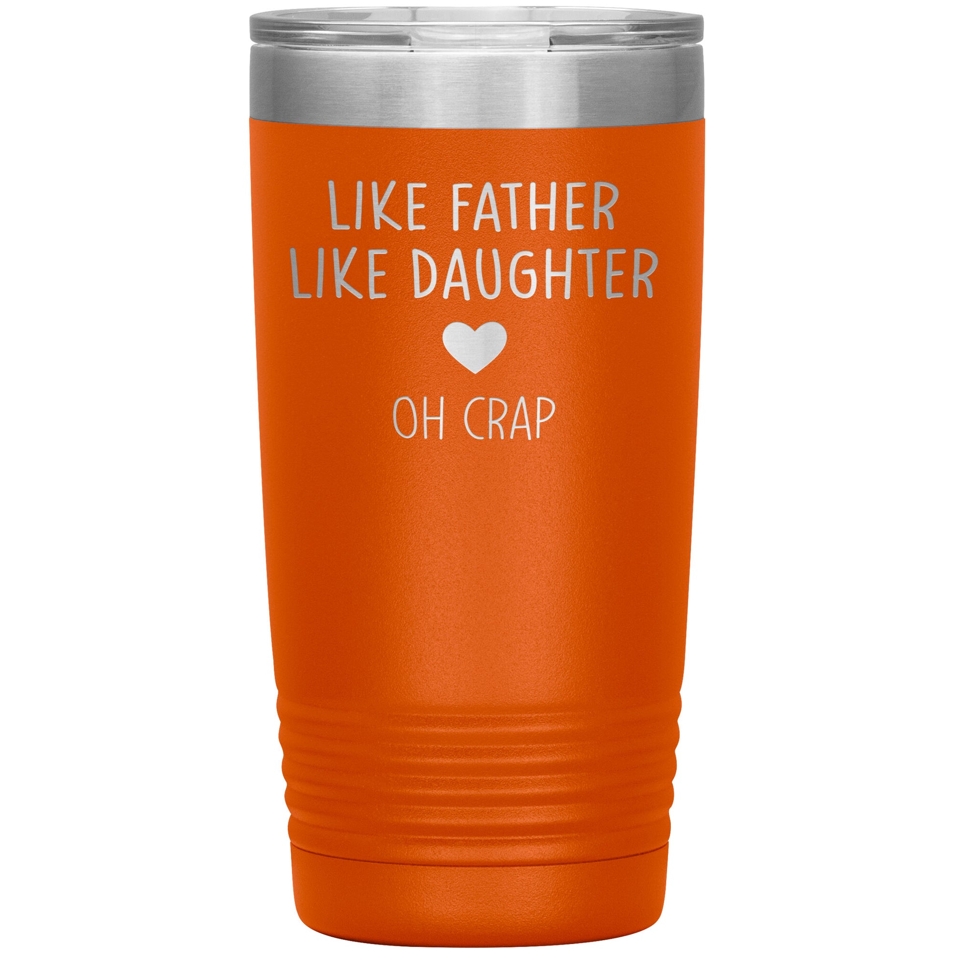 Like Father Like Daughter Oh Crap Tumbler