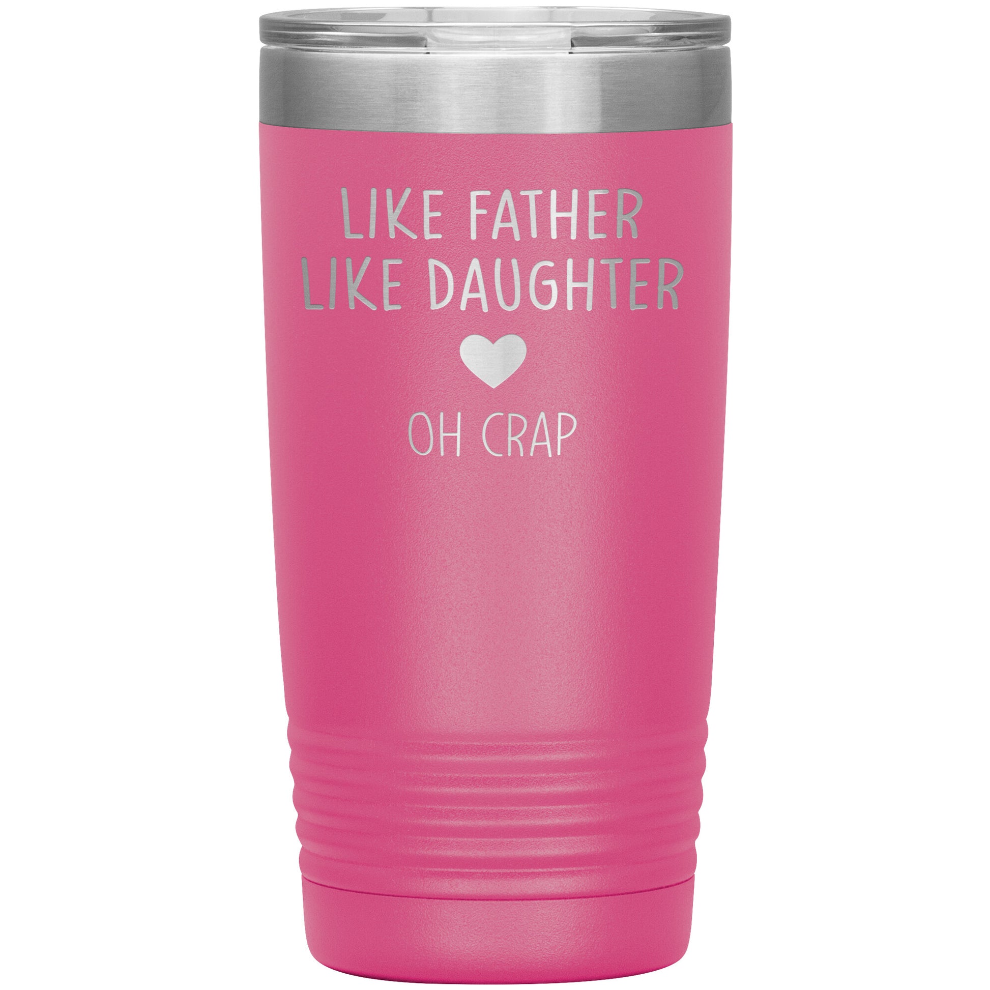 Like Father Like Daughter Oh Crap Tumbler