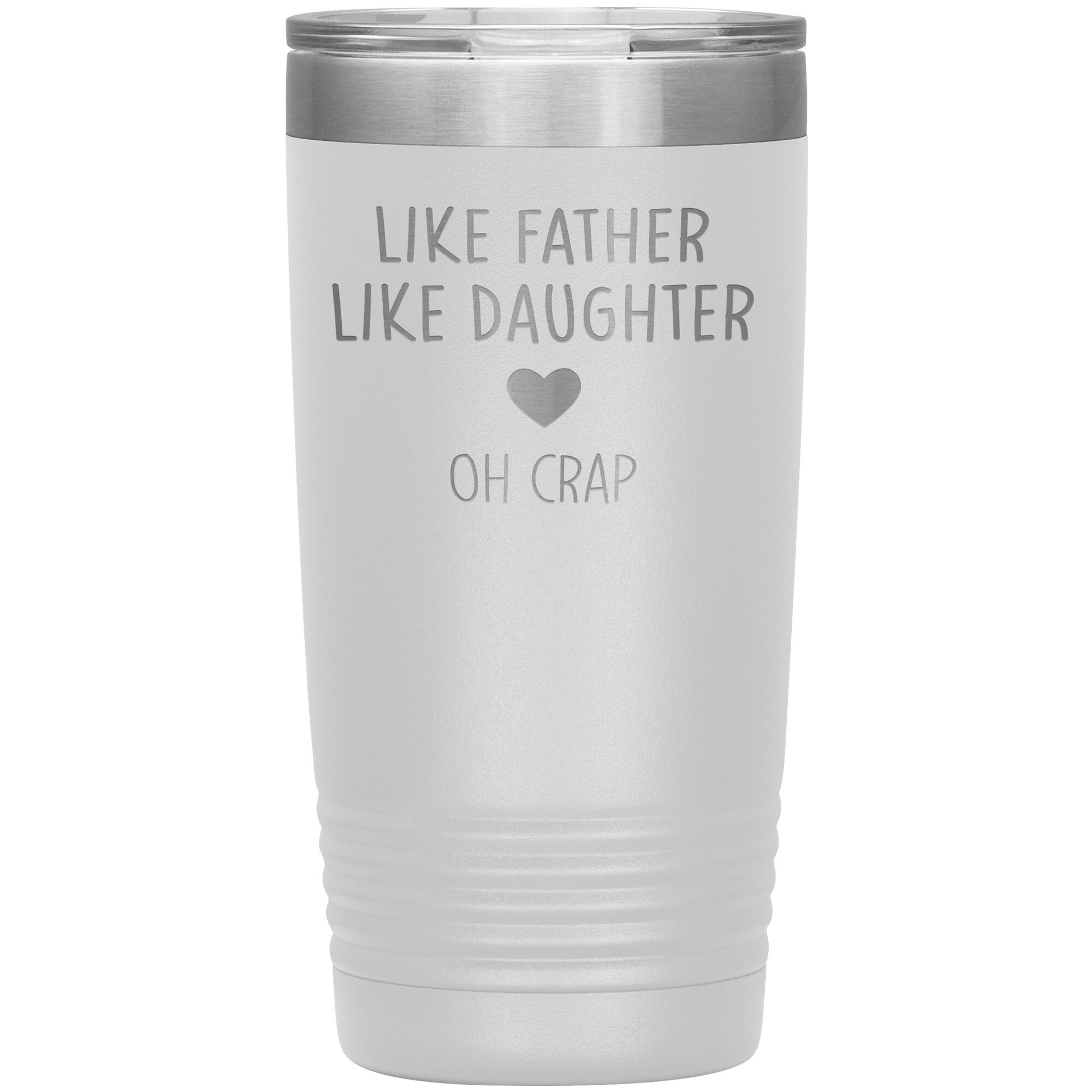 Like Father Like Daughter Oh Crap Tumbler