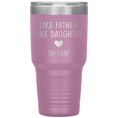 Like Father Like Daughter Oh Crap Tumbler