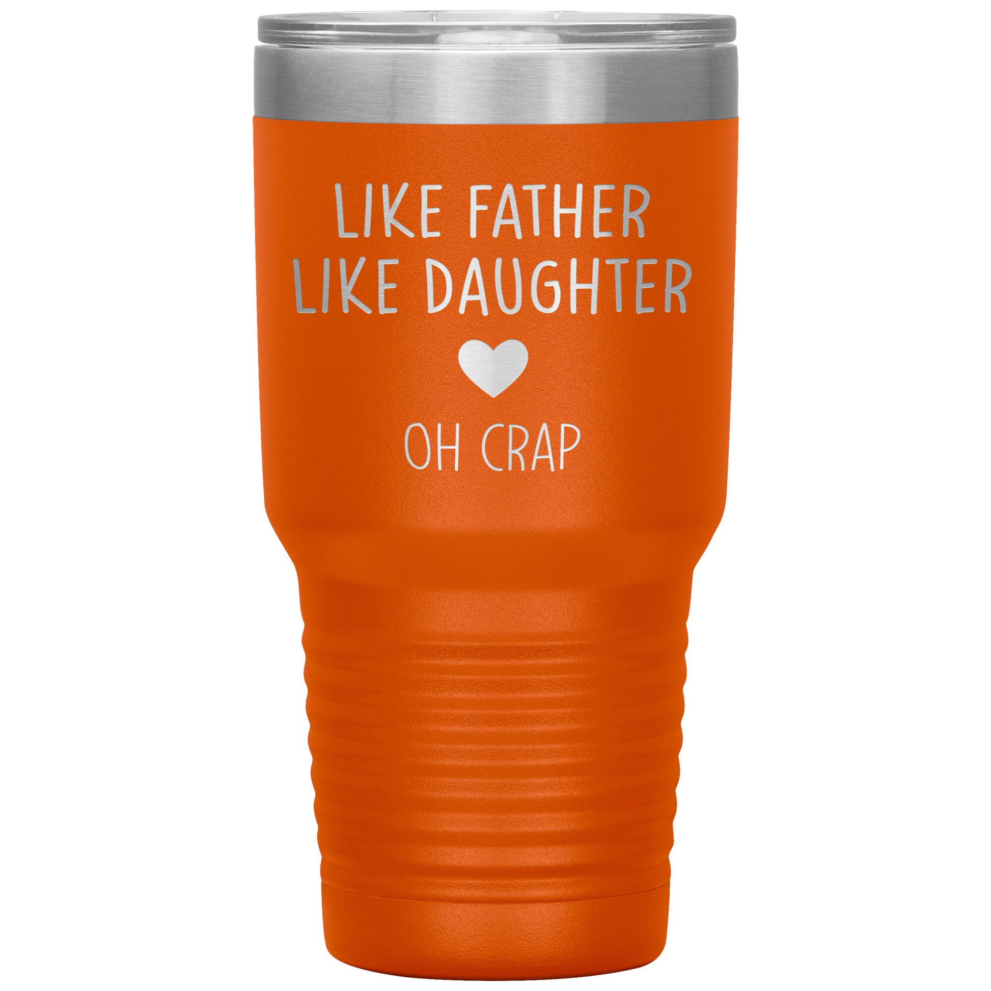 Like Father Like Daughter Oh Crap Tumbler