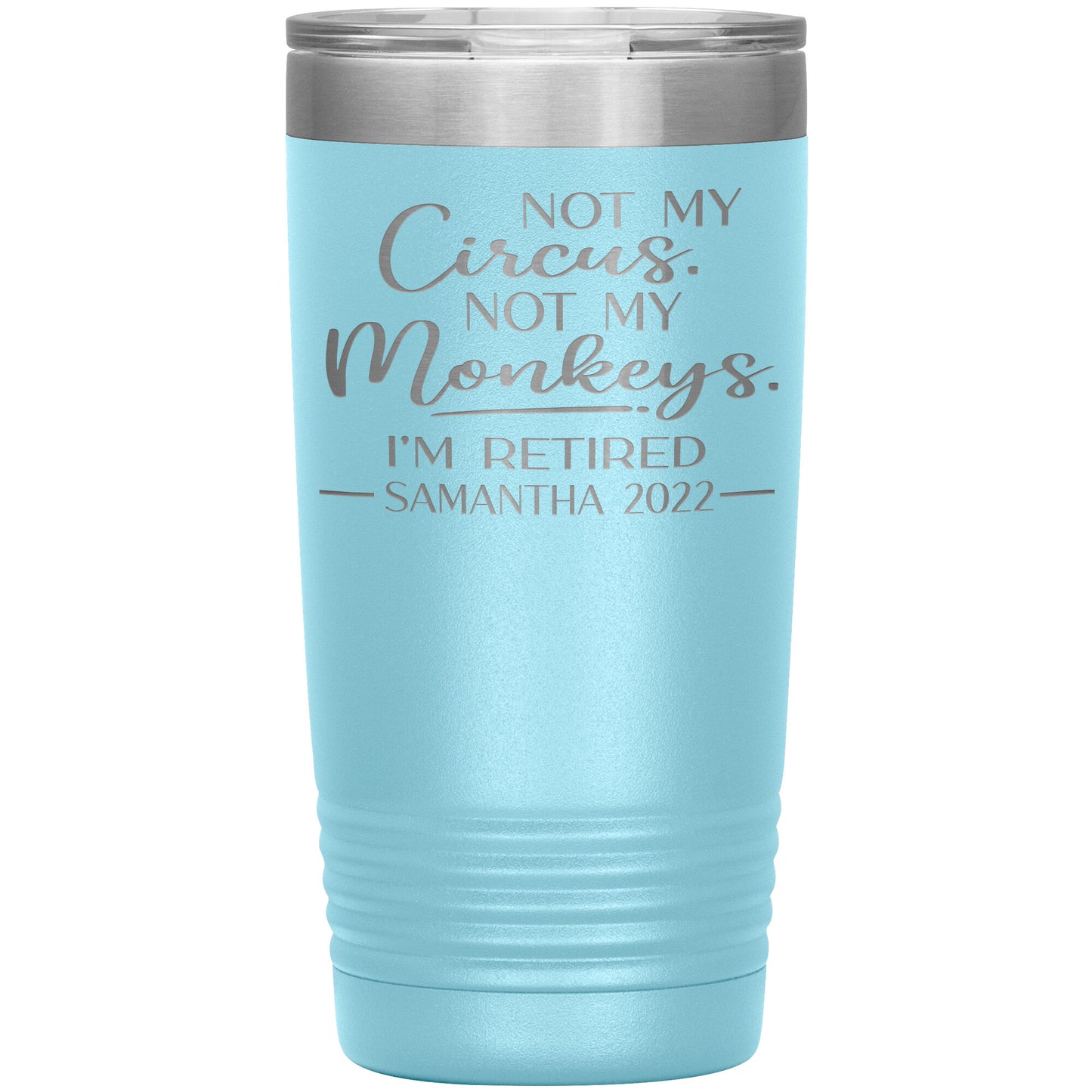 Not my Circus Not my Monkeys 2022 Tumbler