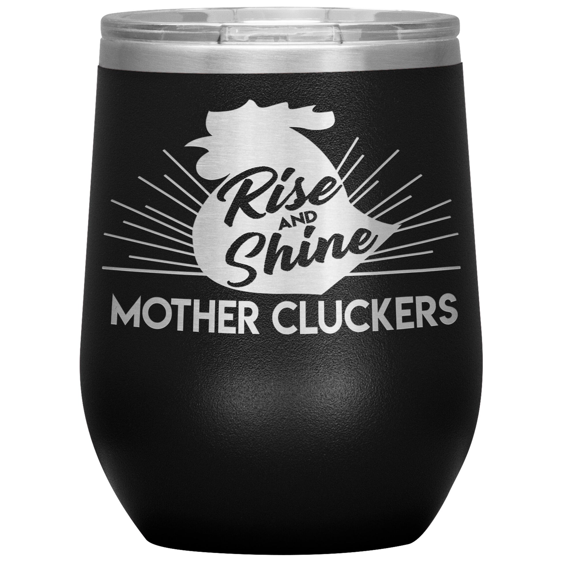 Rise and Shine Mother Cluckers Tumbler