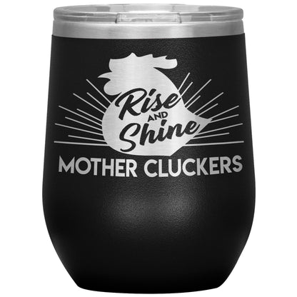 Rise and Shine Mother Cluckers Tumbler