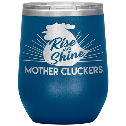 Rise and Shine Mother Cluckers Tumbler