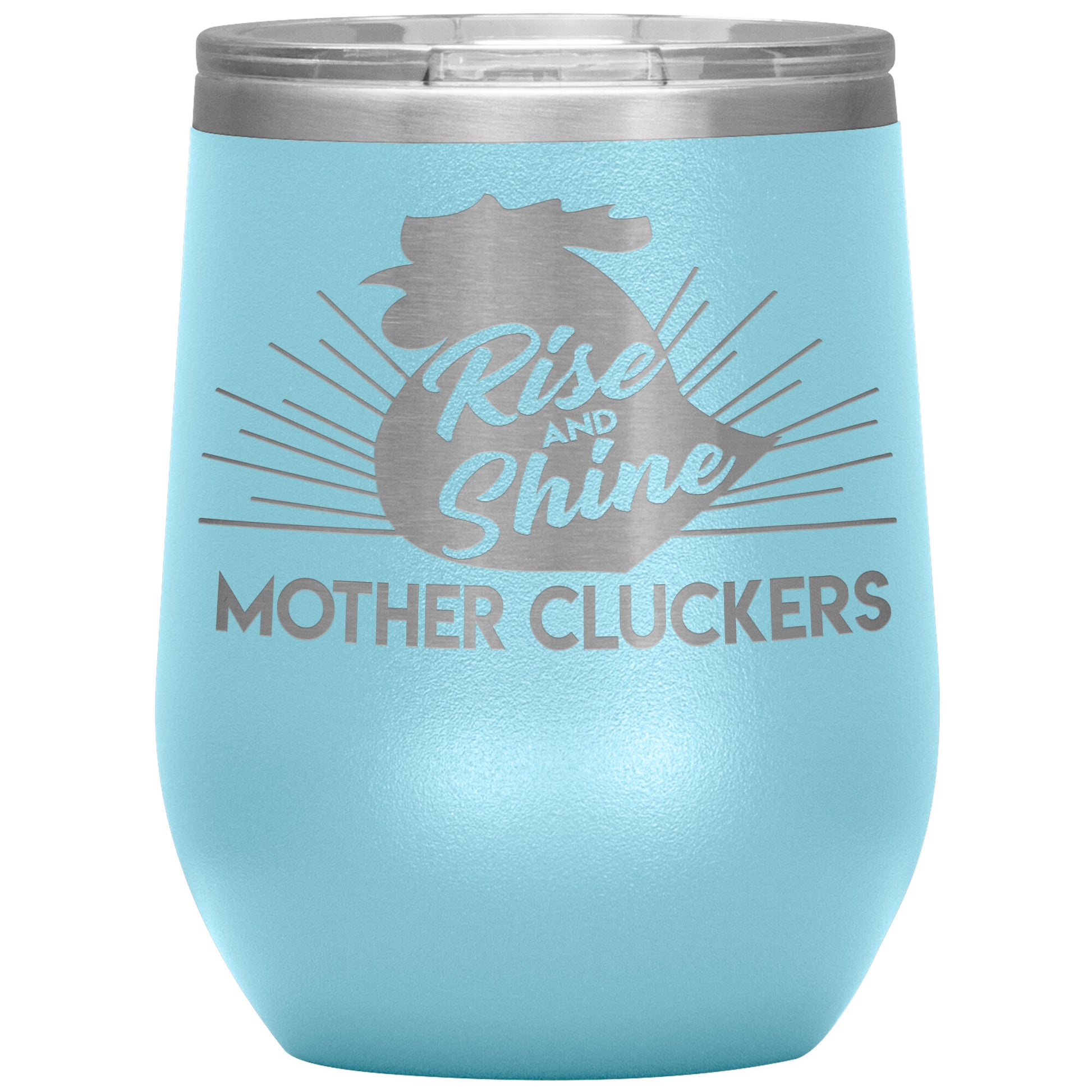 Rise and Shine Mother Cluckers Tumbler