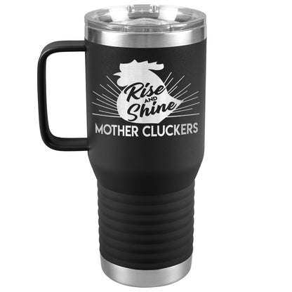 Rise and Shine Mother Cluckers Tumbler