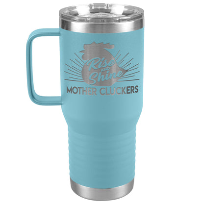 Rise and Shine Mother Cluckers Tumbler