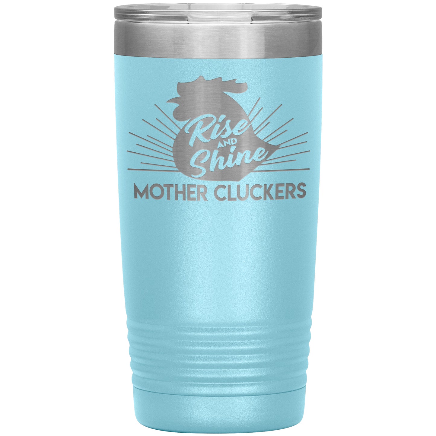 Rise and Shine Mother Cluckers Tumbler