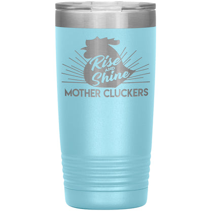 Rise and Shine Mother Cluckers Tumbler