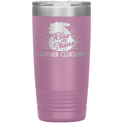 Rise and Shine Mother Cluckers Tumbler