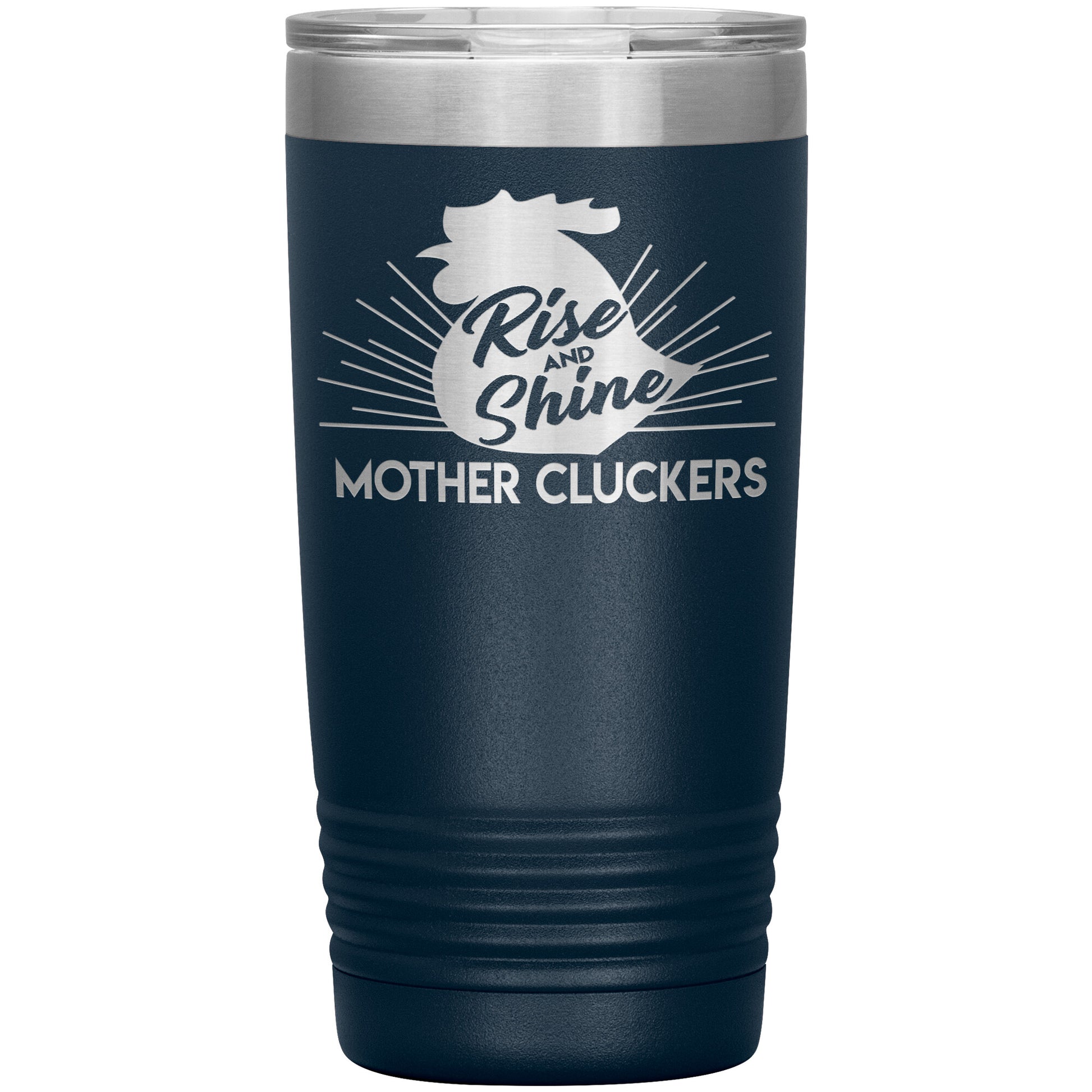 Rise and Shine Mother Cluckers Tumbler