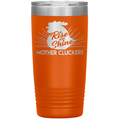 Rise and Shine Mother Cluckers Tumbler