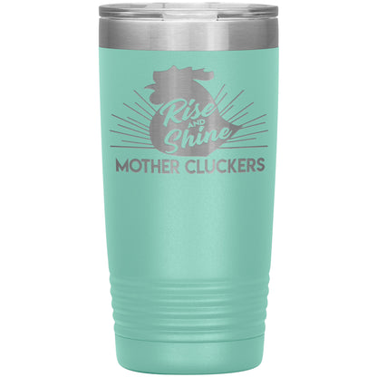 Rise and Shine Mother Cluckers Tumbler