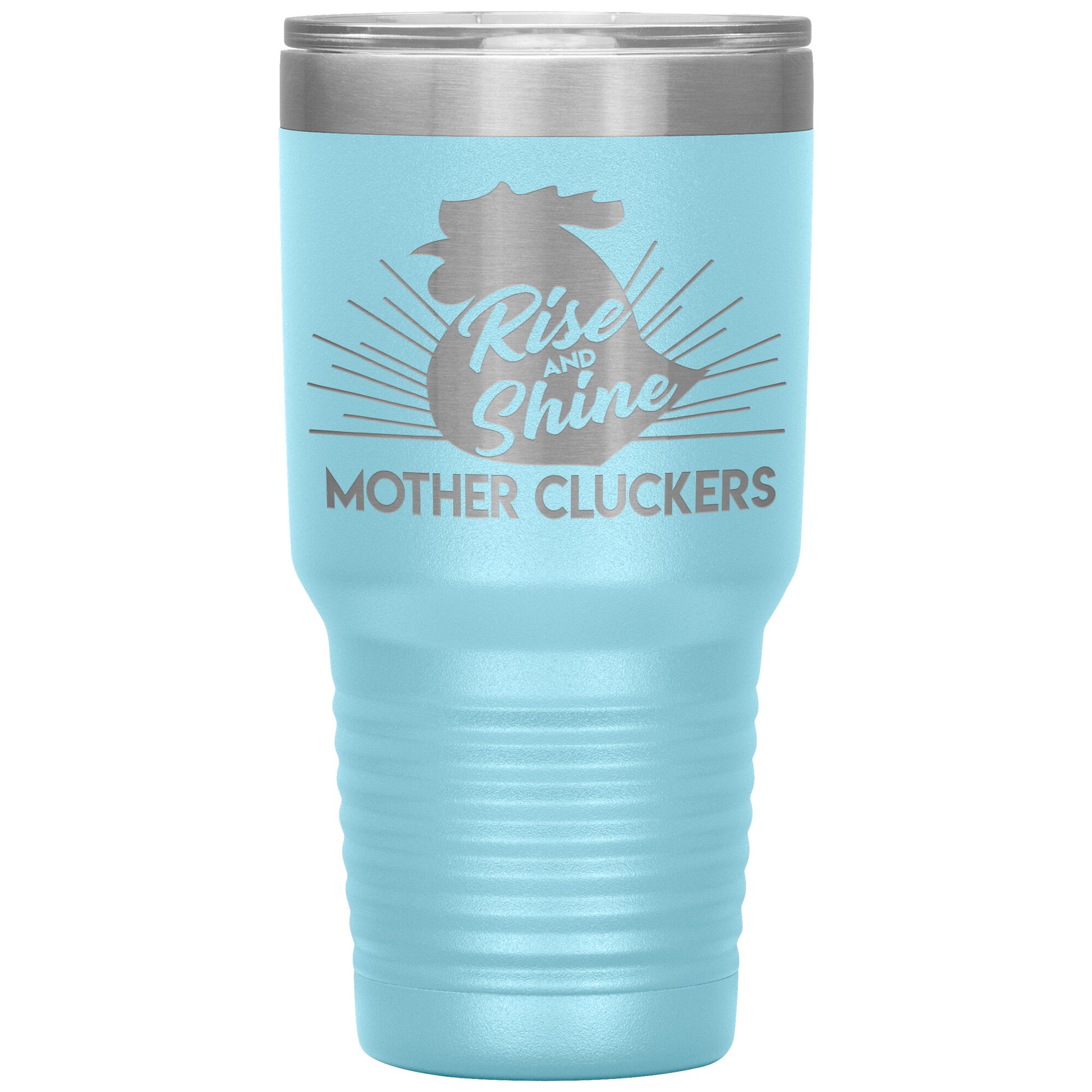 Rise and Shine Mother Cluckers Tumbler