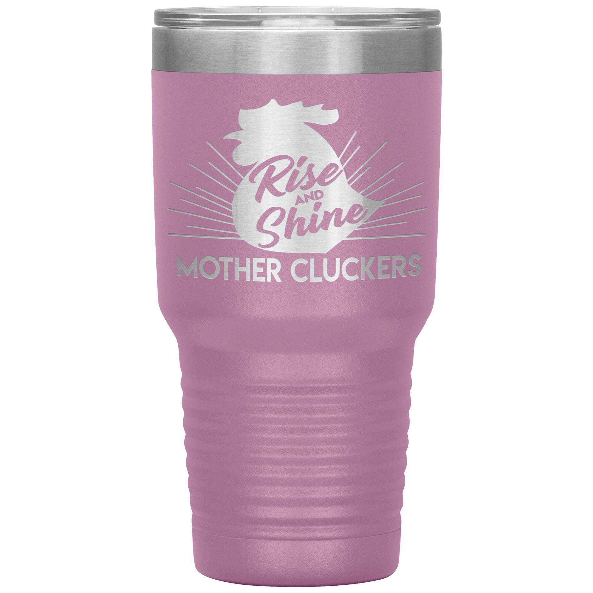 Rise and Shine Mother Cluckers Tumbler