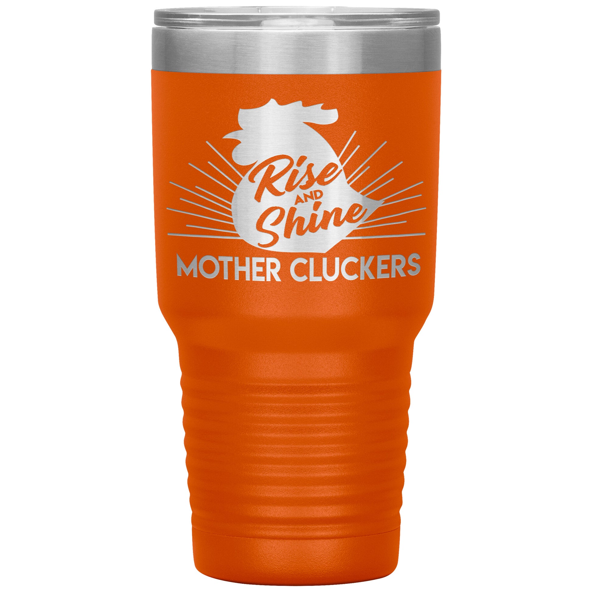 Rise and Shine Mother Cluckers Tumbler