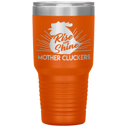 Rise and Shine Mother Cluckers Tumbler