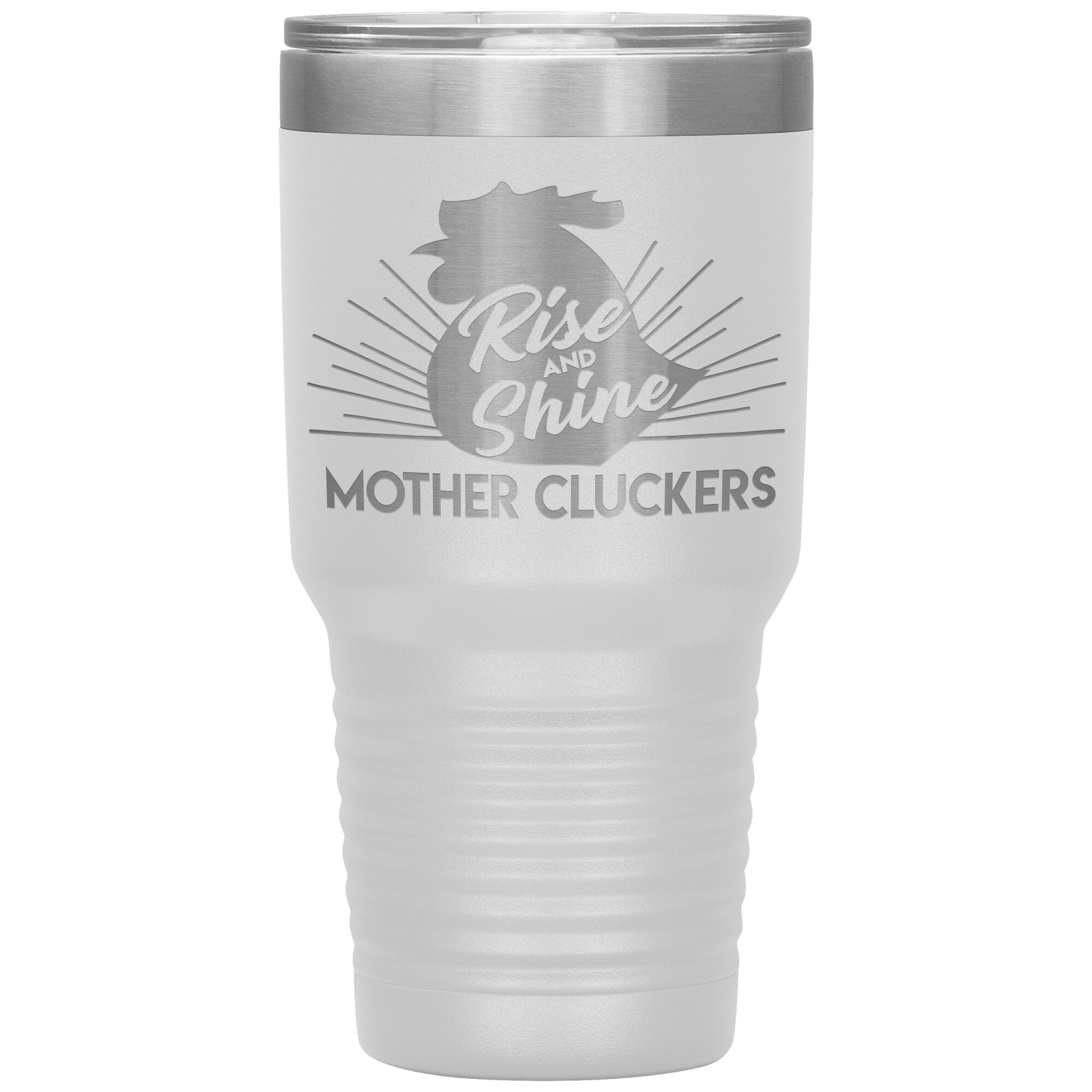 Rise and Shine Mother Cluckers Tumbler