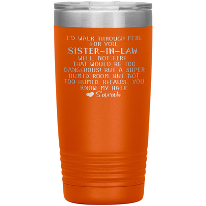 Walk Through Fire Sister-in-Law Tumbler