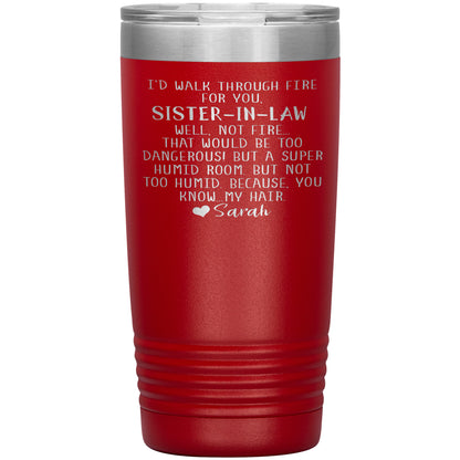 Walk Through Fire Sister-in-Law Tumbler