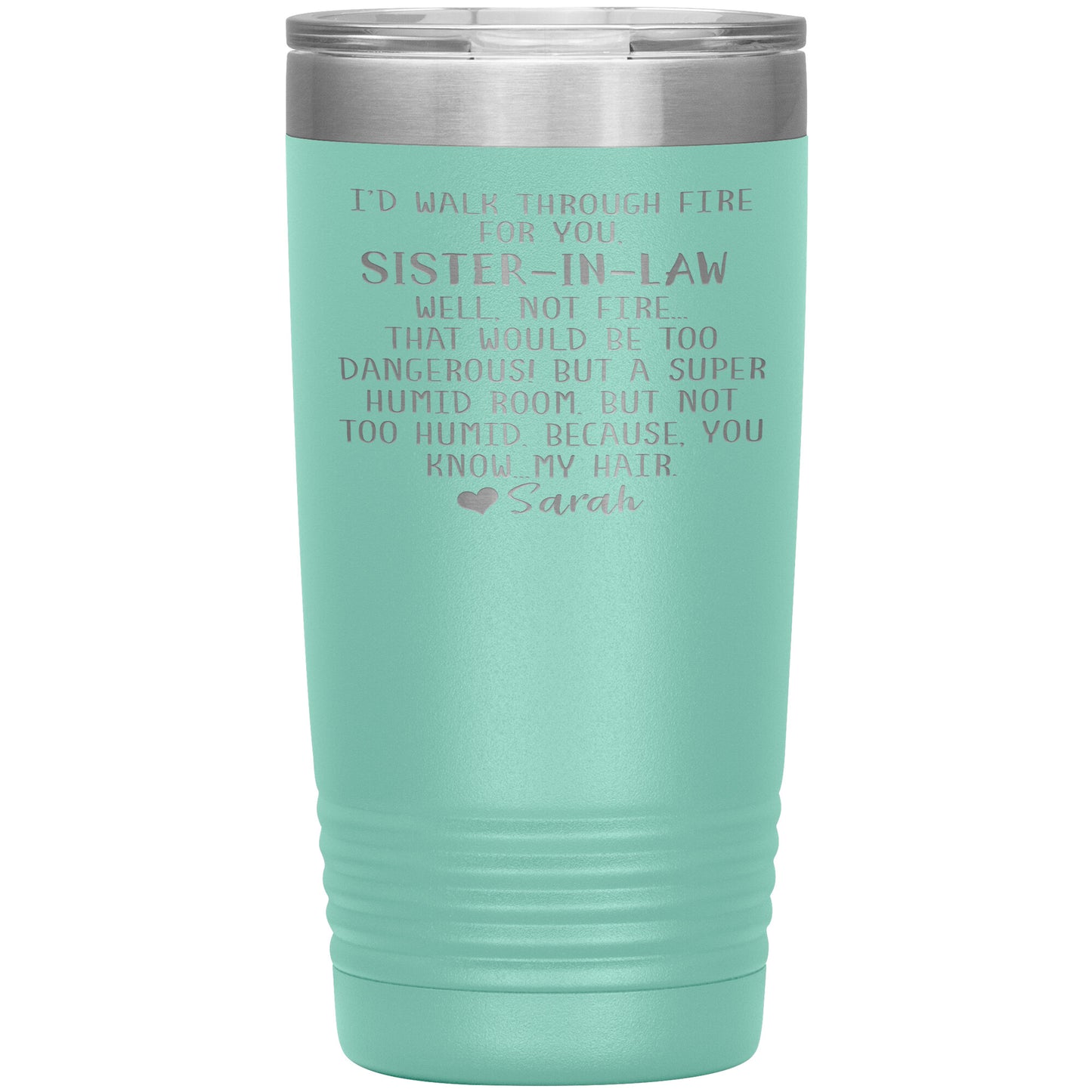 Walk Through Fire Sister-in-Law Tumbler