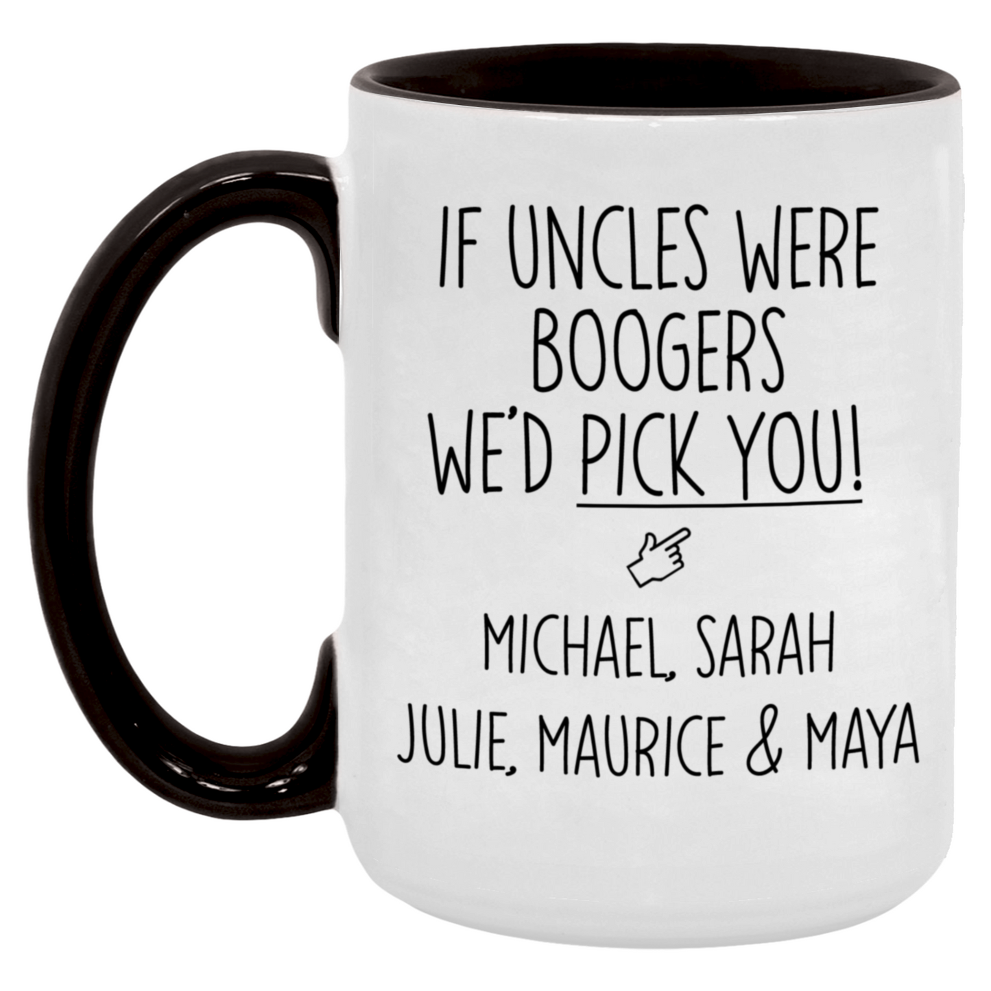 If Uncles were Boogers We'd Pick You Mug