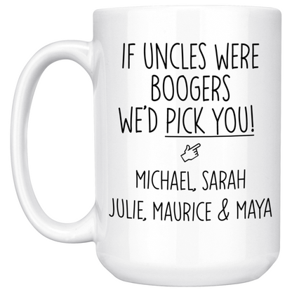 If Uncles were Boogers We'd Pick You Mug