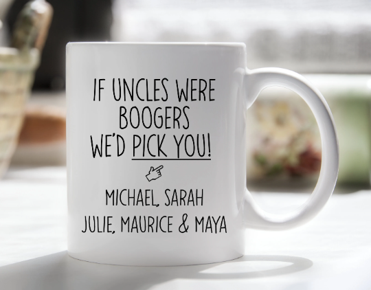 If Uncles were Boogers We'd Pick You Mug