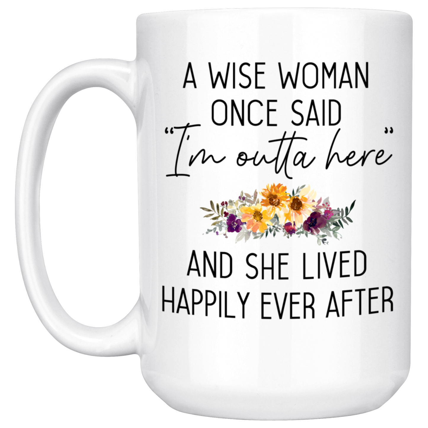 A Wise Woman Said Retirement Floral Mug