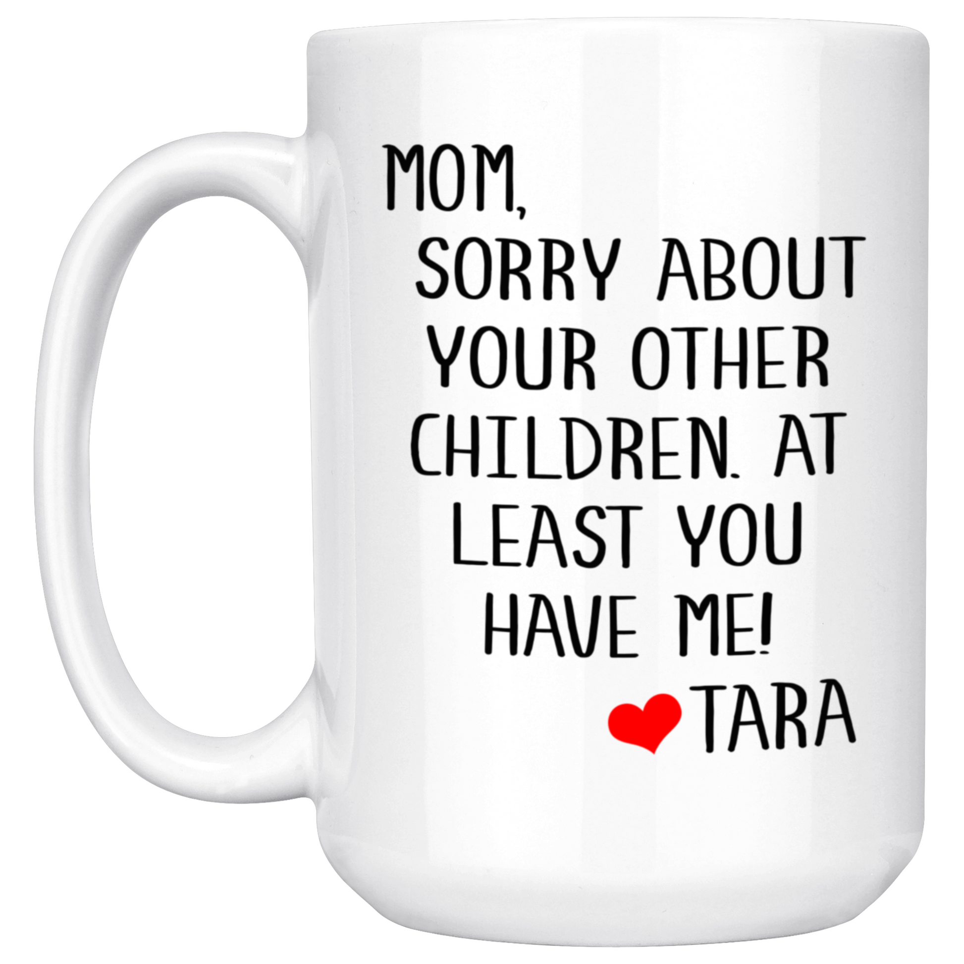 Mom Sorry About Your Other Children Mug