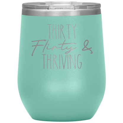 Thirty Flirty and Thriving Wine Tumbler