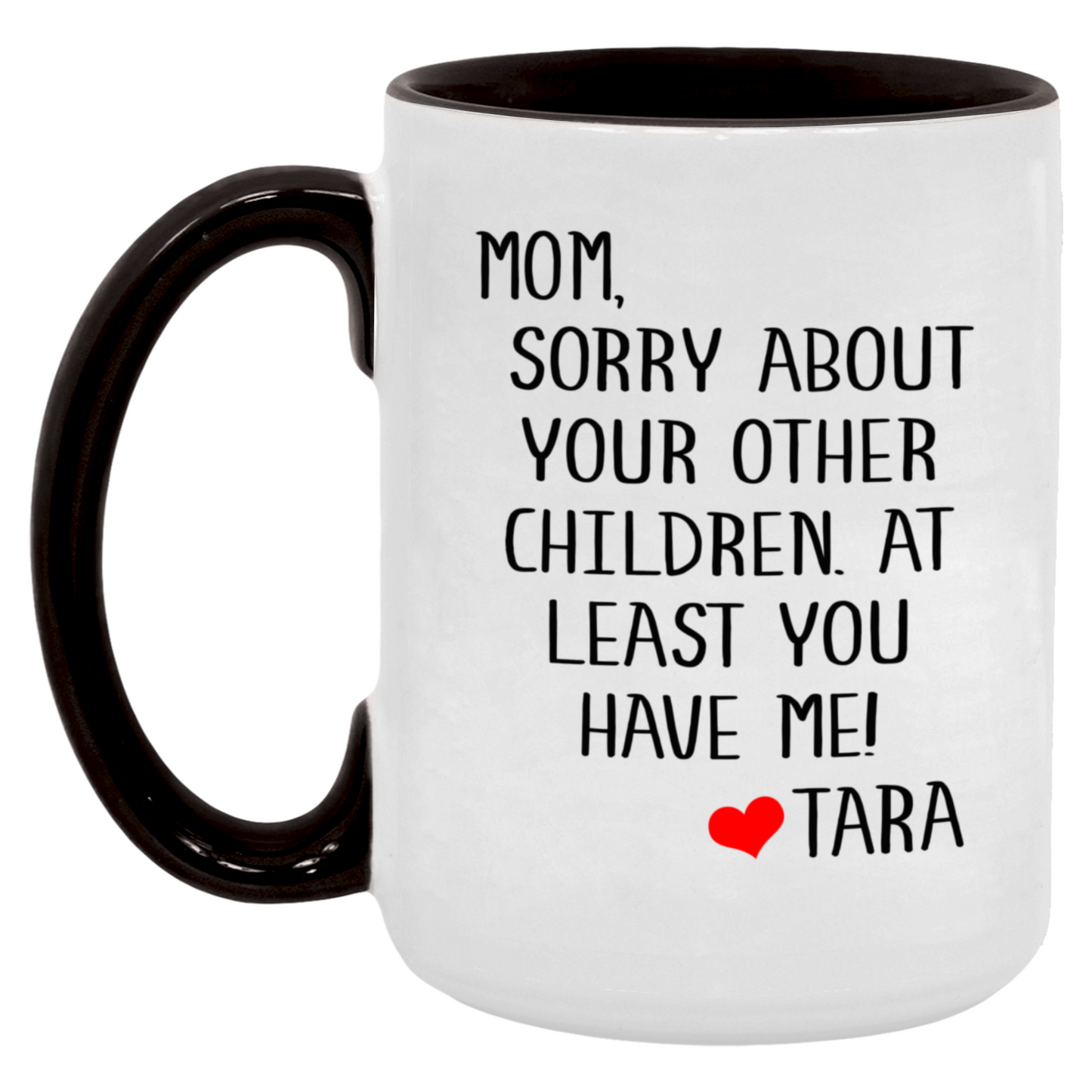 Mom Sorry About Your Other Children Mug
