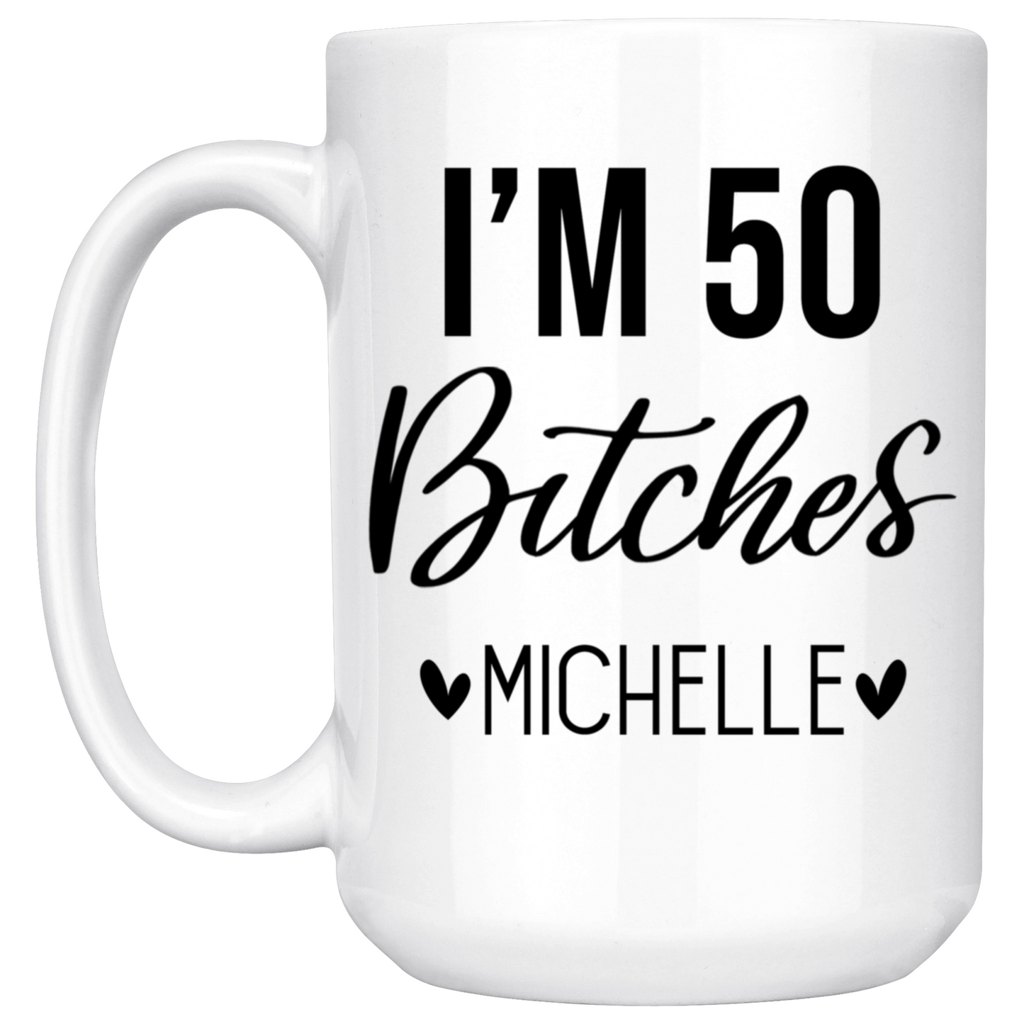 I'm 50 Bitches Mug