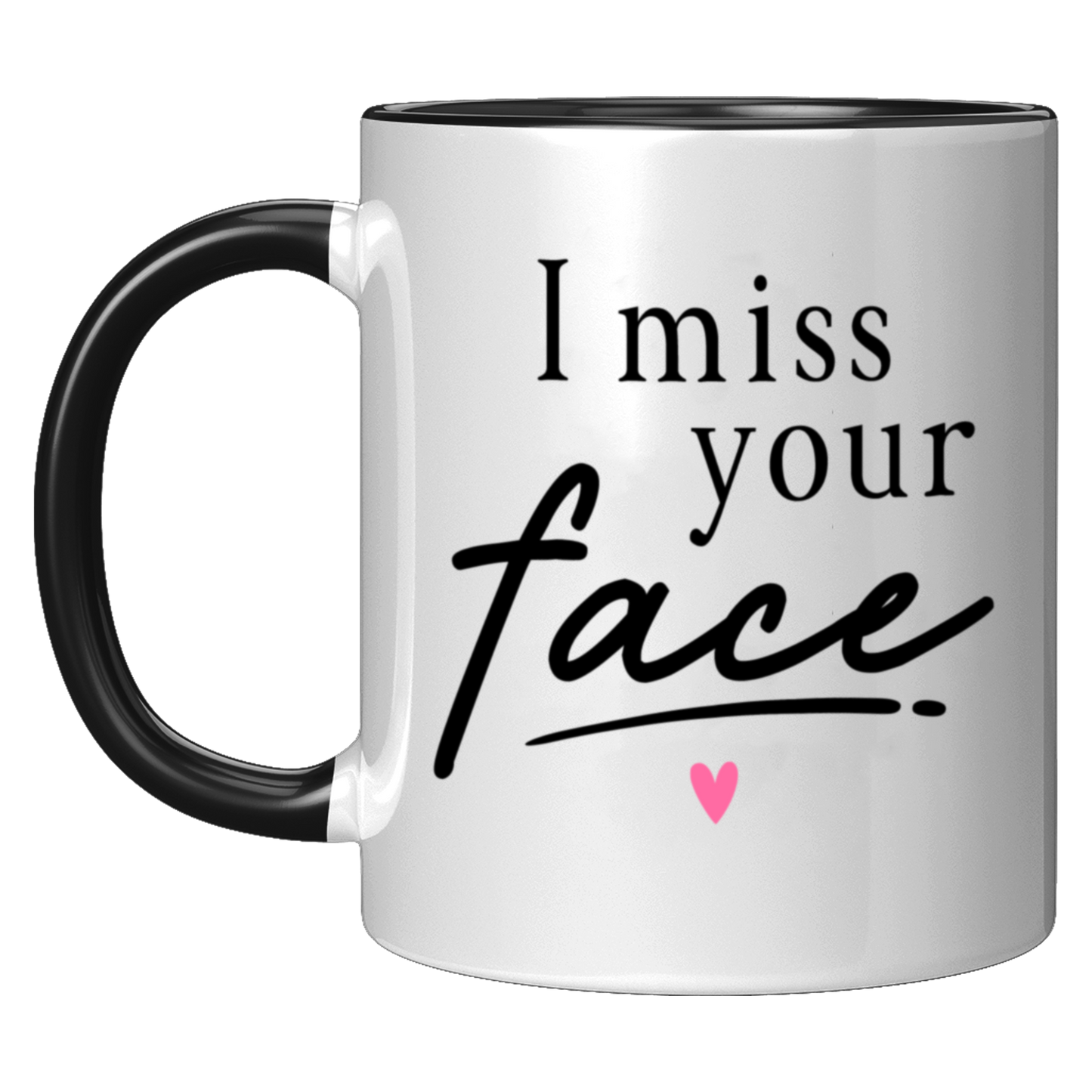 I Miss Your Face Mug