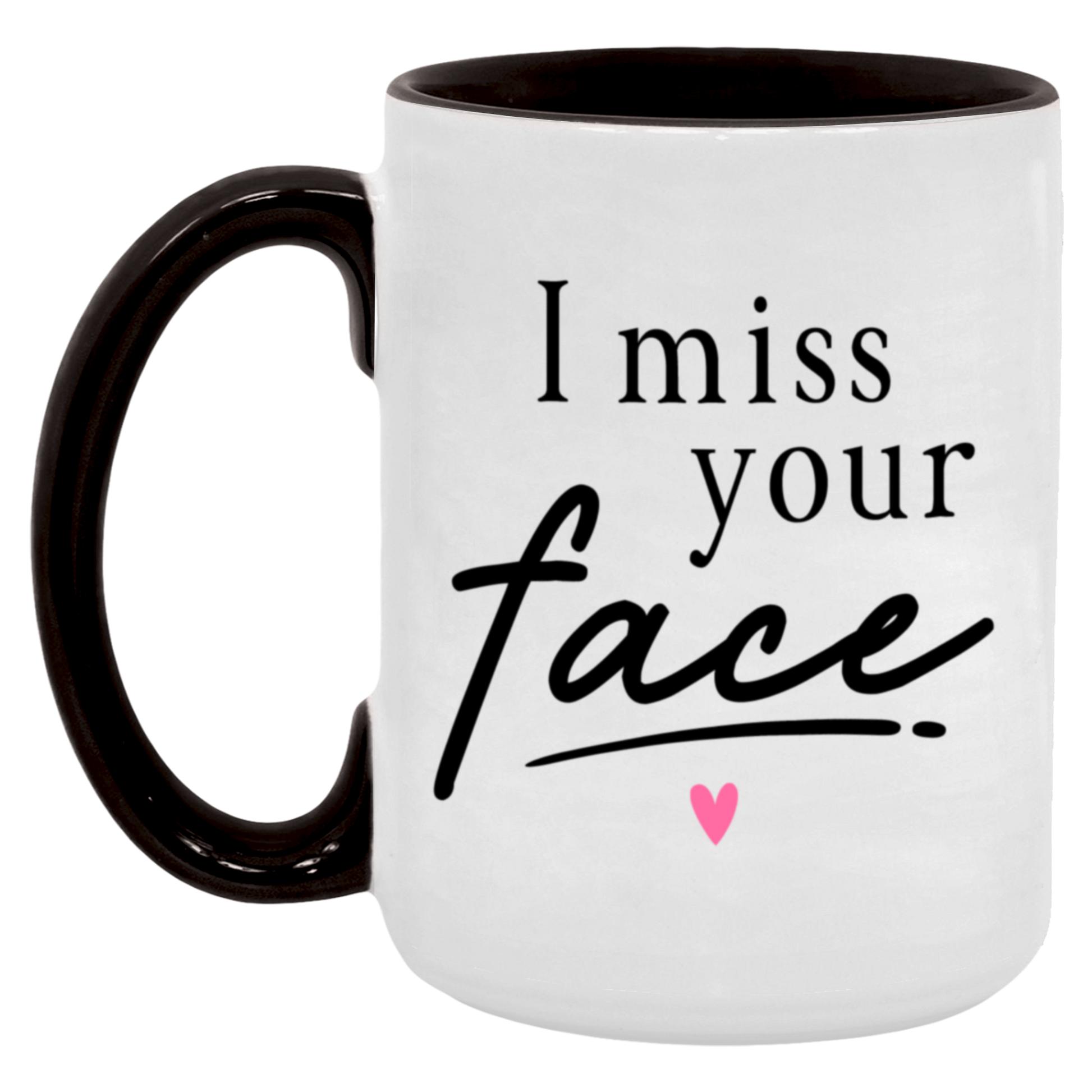 I Miss Your Face Mug