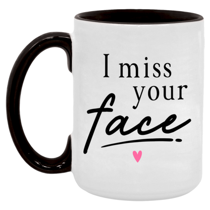 I Miss Your Face Mug