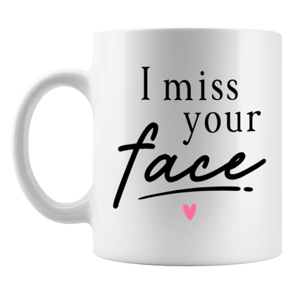 I Miss Your Face Mug